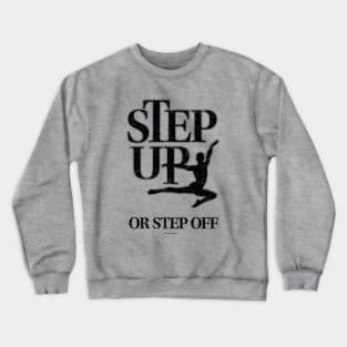 Step Up Or Step Off Crewneck Sweatshirt